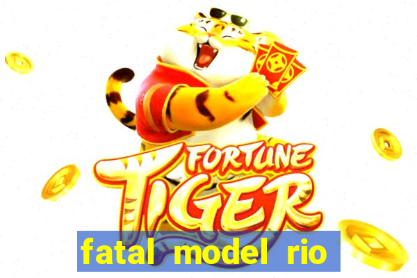 fatal model rio claro sp